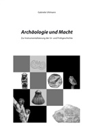 Gabriele Uhlmann - Archäologie und Macht