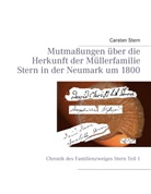 Carsten Stern - Mutmaßungen über die Herkunft der Müllerfamilie Stern in der Neumark um 1800