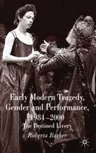 R. Barker, Roberta Barker - Early Modern Tragedy, Gender and Performance, 1984-2000