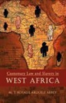 M. T. Rosalie Akouele Abbey, M.t. Rosalie Akouele Abbey, Rosalie Akouele M. T. Abbey - Customary Law and Slavery in West Africa