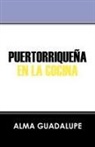 Alma Guadalupe - Puertorrique a En La Cocina