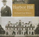 Richard Guy Wilson, Malcolm Hillgartner - Harbor Hill: Portrait of a House (Audio book)