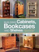 Editors of Popular Woodworking, Popular Woodworking, Popular Woodworking Editors, Popular Woodworking&gt;, Popular Woodworking - Building Cabinets, Bookcases & Shelves