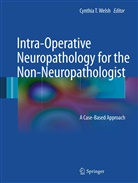 Cynthi T Welsh, Cynthia T Welsh, Cynthia T. Welsh - Intra-Operative Neuropathology for the Non-Neuropathologist
