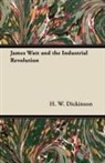 H. W. Dickinson, T. Edgar Pemberton - James Watt and the Industrial Revolution