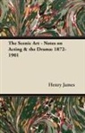 Henry James, Ethel M. Ward - The Scenic Art - Notes on Acting & the Drama