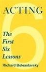 Richard Boleslavsky, F. C. Lea - Acting - The First Six Lessons