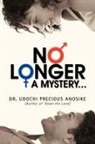 Dr Udochi Precious Anosike, Udochi Precious Anosike - No Longer a Mystery