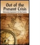 Terence T. Burton, Terence T. (The Center for Excellence in O Burton, Terence T. (The Center for Excellence in Operations Burton, Burton Terence T., Terence T. Burton - Out of the Present Crisis