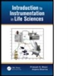 Prakash S. Bisen, Prakash S. Sharma Bisen, Prakash Singh Bisen, Prakash Singh (Defense Research &amp; Developme Bisen, Prakash Singh (Defense Research &amp; Development Establishment Bisen, Prakash Singh Sharma Bisen... - Introduction to Instrumentation in Life Sciences