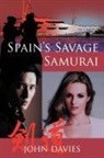 John Davies - Spain''s Savage Samurai