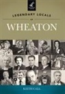 Keith Call - Legendary Locals of Wheaton, Illinois
