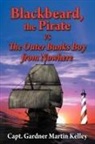 Capt Gardner Martin Kelley - Blackbeard, the Pirate Vs the Outer Banks Boy from Nowhere