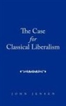 John Jensen - The Case for Classical Liberalism