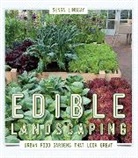 Senga Lindsay - Edible Landscaping: Urban Food Gardens That Look Great