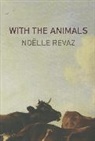 Noelle Revaz - With the Animals