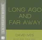 David Ives, David/ Multiple Narrators (NRT)/ Brucker Ives, Jane Brucker, Arye Gross, Richard Kind, Tom Virtue - Long Ago and Far Away (Audio book)