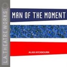 Alan Ayckbourn, Alan/ Multiple Narrators (NRT)/ Carr Ayckbourn, Rosalind Ayres, Martin Jarvis - Man of the Moment (Hörbuch)