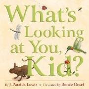 J Patrick Lewis, J. Patrick Lewis, Renee Graef, Renée Graef - What's Looking at You, Kid?