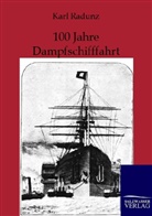 Karl Radunz - 100 Jahre Dampfschiffahrt 1807-1907