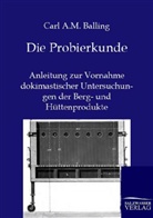 Carl A M Balling, Carl A. M. Balling - Die Probierkunde
