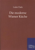 Luise Fiala - Die moderne Wiener Küche