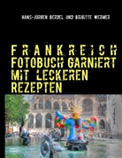 Hans-Jürge Berdel, Hans-Jürgen Berdel, Brigitte Wermer - Frankreich Fotobuch garniert mit leckeren Rezepten