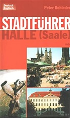 Peter Rohleder - Stadtführer Halle (Saale). Cityguide Halle (Saale)