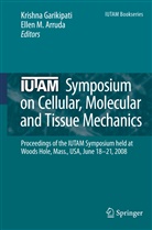 Ellen M. Arruda, Krishn Garikipati, Krishna Garikipati, M Arruda, M Arruda - IUTAM Symposium on Cellular, Molecular and Tissue Mechanics