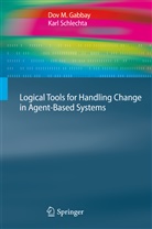 Dov Gabbay, Dov M Gabbay, Dov M. Gabbay, Karl Schlechta - Logical Tools for Handling Change in Agent-Based Systems