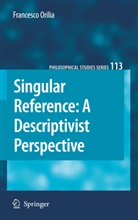 Francesco Orilia - Singular Reference: A Descriptivist Perspective