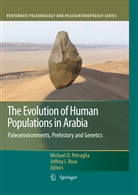Michae D Petraglia, Michael D Petraglia, I Rose, I Rose, Michael D. Petraglia, Jeffrey I. Rose - The Evolution of Human Populations in Arabia