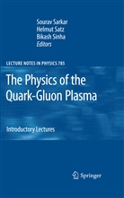 Sourav Sarkar, Helmu Satz, Helmut Satz, Bikash Sinha - The Physics of the Quark-Gluon Plasma