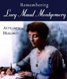 Heilbron Alexandra, Alexander Heilbron, Alexandra Heilbron - Remembering Lucy Maud Montgomery