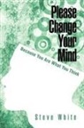 Steve White - Please Change Your Mind