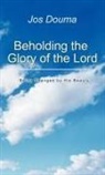 Jos Douma - Beholding the Glory of the Lord