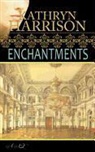 Kathryn Harrison - Enchantments