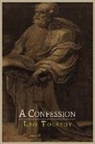 Leo Tolstoy, Leo Nikolayevich Tolstoy - A Confession