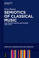 Eero Tarasti - Semiotics of Classical Music