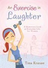 Tina Krause - An Exercise in Laughter