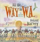 Roland Harvey, Roland Harvey - All the Way to W.a.
