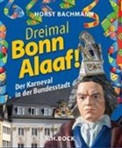 Hors Bachmann, Horst Bachmann - Dreimal Bonn Alaaf!