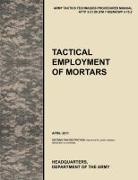 Army Maneuver Center of Excellence, U. S. Army Training and Doctrine Command, U. S. Department of the A, U. S. Department of the a. - Tactical Employment of Mortars
