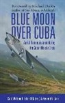 William B. Ecker Usn (Ret )., Michael Dobbs, William B Ecker, William B. Ecker, Kenneth V. Jack - Blue Moon over Cuba
