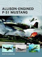 Martyn Chorlton, Chorlton Martyn, Richard Chasemore, Chasemore Richard, Ian Palmer, Ian (Illustrator) Palmer... - Allison-Engined P-51 Mustang