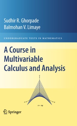 Sudhir Ghorpade, Sudhir R Ghorpade, Sudhir R. Ghorpade, Balmohan V Limaye, Balmohan V. Limaye - A Course in Multivariable Calculus and Analysis