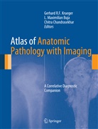 Gerhard R F Krueger, L Maximilian Buja, L. Maximilian Buja, Chitra Chandrasekhar, Gerhard Krueger, Gerhard R F Krueger... - Atlas of Anatomic Pathology with Imaging
