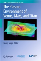 Karol Szego, Karoly Szego - The Plasma Environment of Venus, Mars and Titan