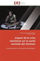 Florence Capron, Collectif, Tchindji Houphouet Feli Yoboue, Tchindji Houphouet Felix Yoboue - Impact de la crise ivoirienne sur