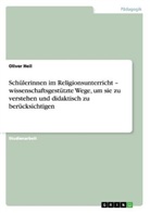 Oliver Heil - Schülerinnen im Religionsunterricht - wissenschaftsgestützte Wege, um sie zu verstehen und didaktisch zu berücksichtigen